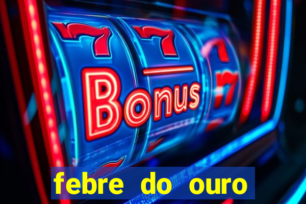 febre do ouro temporada 14